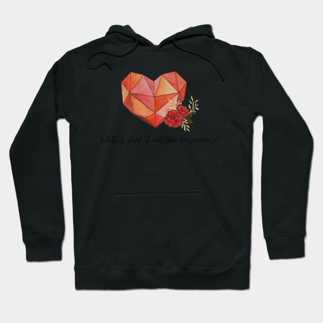 Watercolor What is grief, if not love persevering? Geometric Heart and Roses tattoo Hoodie by Jessfm